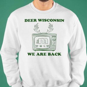 Deer Wisconsin We Are Back Shirt