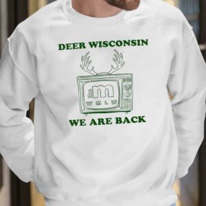 Deer Wisconsin We Are Back Shirt