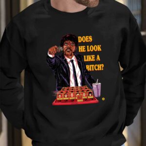 Does He Look Like A Bitch Shirt