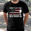 Don’t Let The Old Man In Shirt