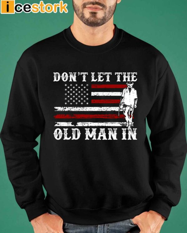 Don’t Let The Old Man In Shirt