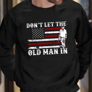 Don't Let The Old Man In Shirt