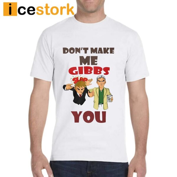 Don’t Make Me Gibbs Slap You T-Shirt