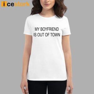 Drew Barrymore My Boyfriend Is Out of Town Shirt