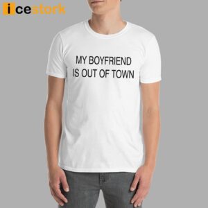 Drew Barrymore My Boyfriend Is Out of Town Shirt