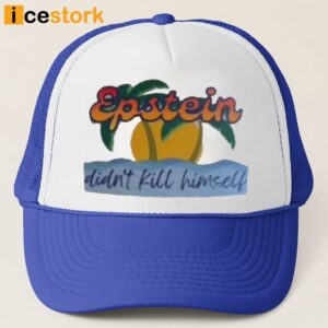 Epstein Didn't Kill Himself Hat