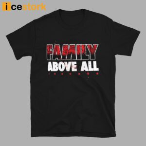 Family Above All Roman Reigns T Shirt