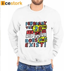 February The 29Th Does Not Exist Shirt