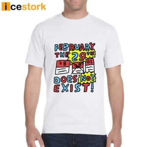February The 29Th Does Not Exist Shirt