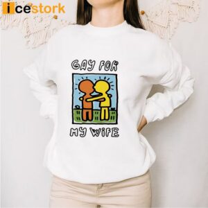 Gay For My Wife T Shirt