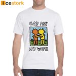 Gay For My Wife T-Shirt