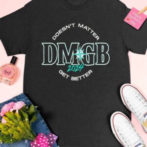 George Kirby Doesn’t Matter Dmgb 2024 Get Better Shirt