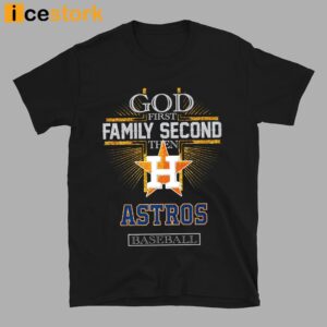 God First Family Second Then Astros Basketball Shirt