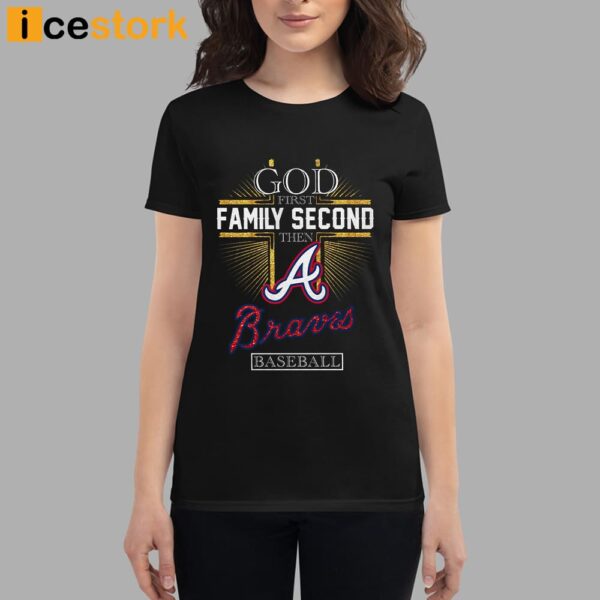God First Family Second Then Braves Basketball Shirt