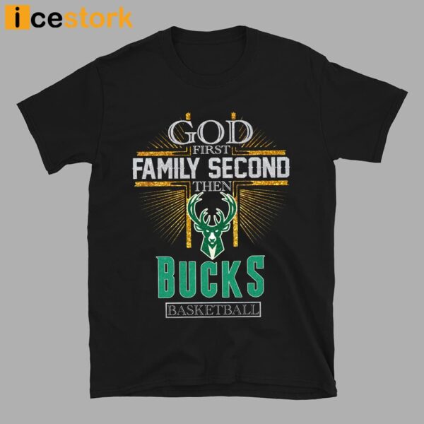 God First Family Second Then Bucks Basketball Shirt
