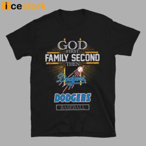 God First Family Second Then Dodgers Basketball Shirt