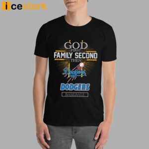 God First Family Second Then Dodgers Basketball Shirt