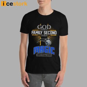 God First Family Second Then Magic Basketball Shirt