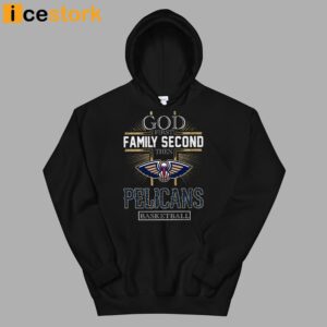 God First Family Second Then Pelicans Basketball Shirt