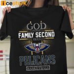 God First Family Second Then Pelicans Basketball Shirt