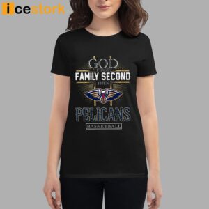 God First Family Second Then Pelicans Basketball Shirt