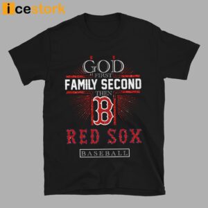 God First Family Second Then Red Sox Basketball Shirt