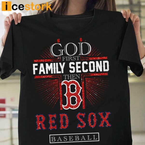God First Family Second Then Red Sox Basketball Shirt