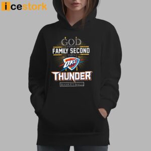 God First Family Second Then Thunder Basketball Shirt