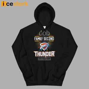 God First Family Second Then Thunder Basketball Shirt