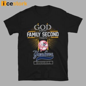 God First Family Second Then Yankees Basketball Shirt