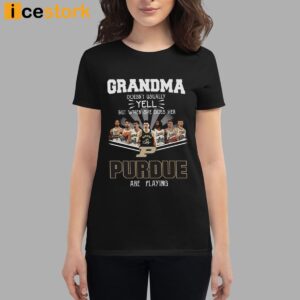 Grandma Doesn't Usually Yell But When She Does Her Purdue Are Playing Shirt