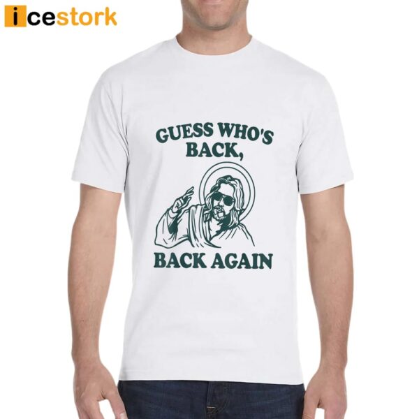 Guess Who’s Back Again Shirt