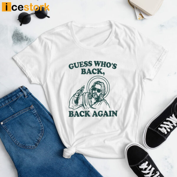 Guess Who’s Back Again Shirt