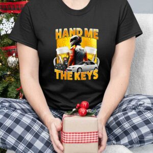 Hand Me The Keys Shirt