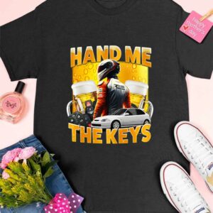 Hand Me The Keys Shirt