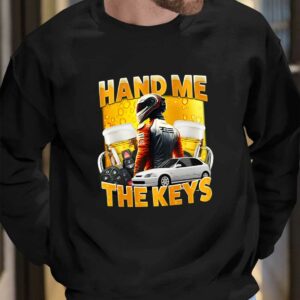 Hand Me The Keys Shirt