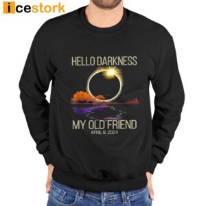 Hello Darkness My Old Friend April 8 2024 Shirt