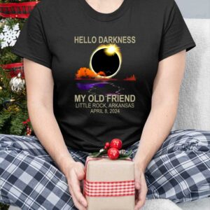 Hello Darkness My Old Friend Little Rock Arkansas April 8 2024 Shirt