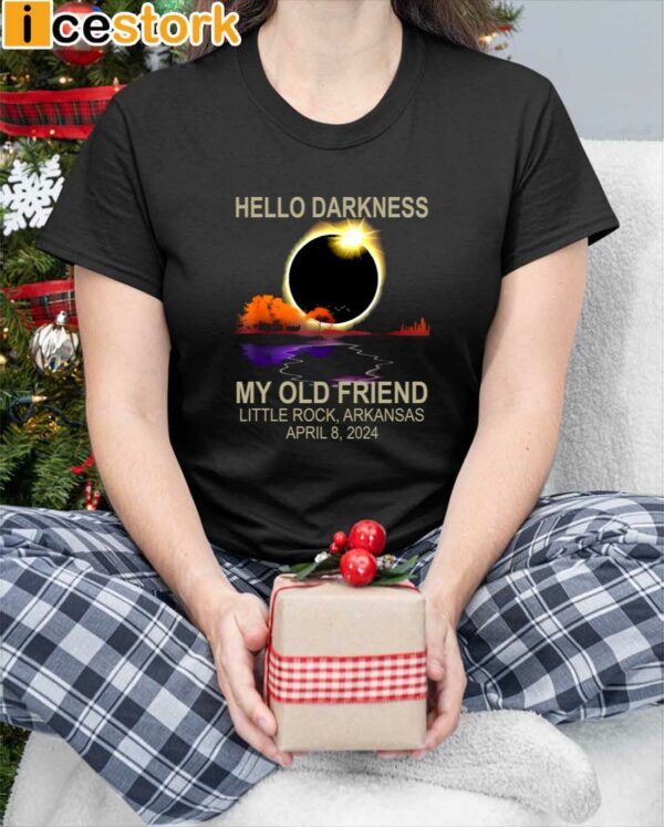 Hello Darkness My Old Friend Little Rock Arkansas April 8 2024 Shirt