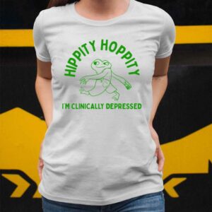 Hippity Hoppity I'm Clinically Depressed Shirt