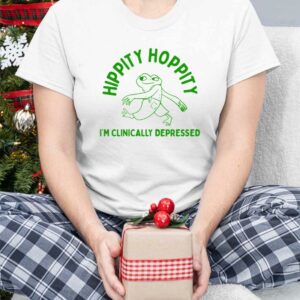 Hippity Hoppity I'm Clinically Depressed Shirt