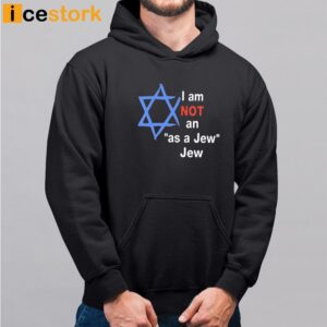 I Am Not An As A Jew Jew T Shirt