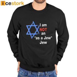 I Am Not An As A Jew Jew T Shirt