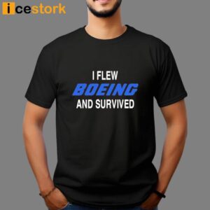I Flew Boeing And Survived T Shirt