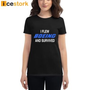 I Flew Boeing And Survived T Shirt