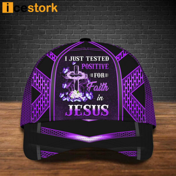 I Just Tested Positive For Faith In Jesus Cap
