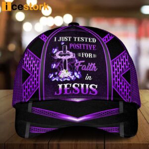 I Just Tested Positive For Faith In Jesus Cap
