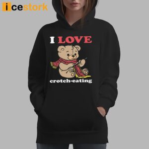 I Love Crotch Eating Shirt