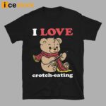 I Love Crotch-Eating Shirt