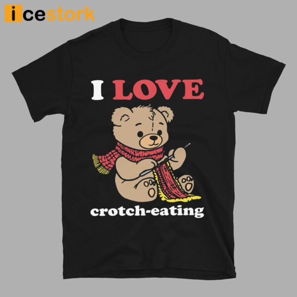 I Love Crotch-Eating Shirt
